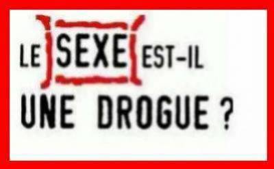 Le SEXE est-ce une drogue??